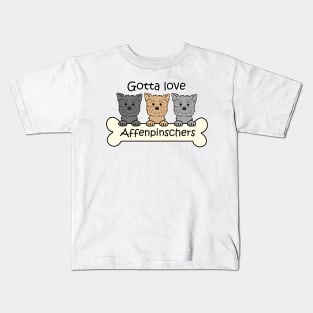 Gotta Love Affenpinschers Kids T-Shirt